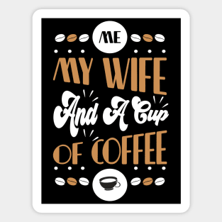 Me My Wife and a Cup of Coffee Magnet